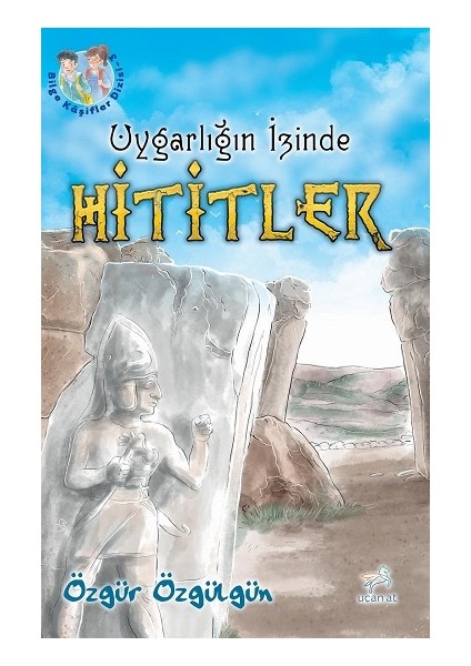 Uygarlığın Izinde Hititler