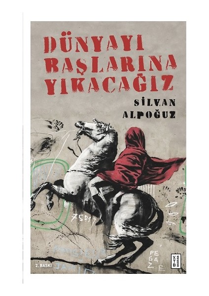 Dünyayı Başlarına Yıkacağız