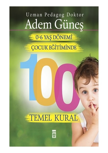 0-6 Yaş Çocuk Eğitiminde 100 Temel Kural
