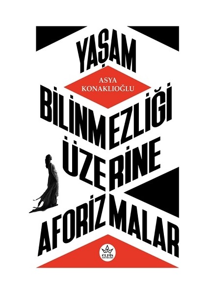 Yaşam Bilinmezliği Üzerine Aforizmalar