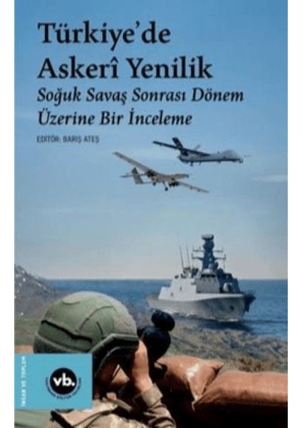Türkiye'de Askeri Yenilik - Soğuk Savaş Sonrası Dönem Üzerine Bir Inceleme