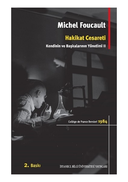 Hakikat Cesareti: Kendinin ve Başkalarının Yönetimi 2 - College De France Dersleri 1983 - 1984