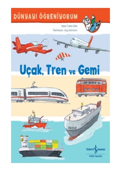 Uçak, Tren ve Gemi Dünyayi Öğreniyorum