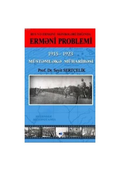 Rus Və Erməni Mənbələri Işığında Erməni Problemi 1915 – 1923 Müstəmləkə Müharibəsi