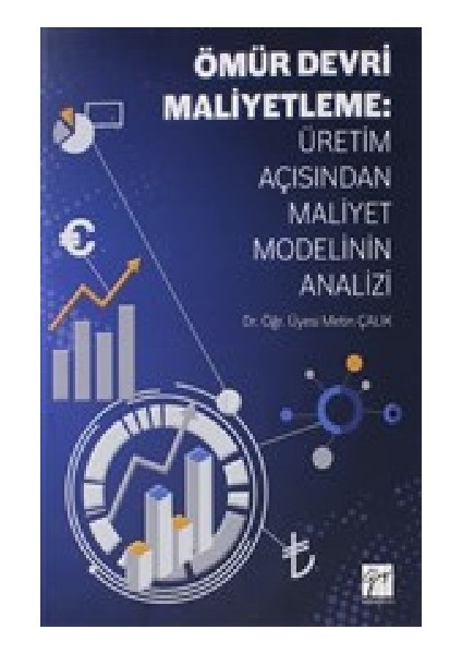 Ömür Devri Maliyetleme: Üretim Açısından Maliyet Modelinin Analizi