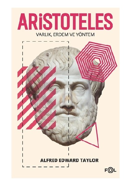 Aristoteles - Varlık, Erdem ve Yöntem