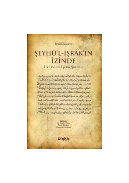 Şeyhü'l Işrak'ın Izinde & Ilk Dönem Işraki Şarihler