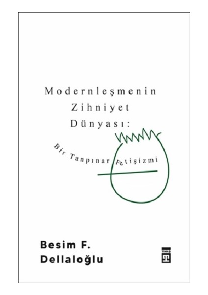 Modernleşmenin Zihniyet Dünyası: Bir Tanpınar Fetişizmi