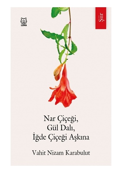 Nar Çiçeği, Gül Dalı, Iğde Çiçeği Aşkına
