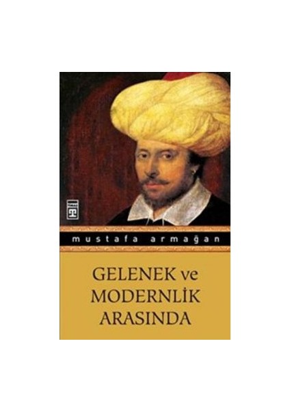 Gelenek ve Modernlik Arasında