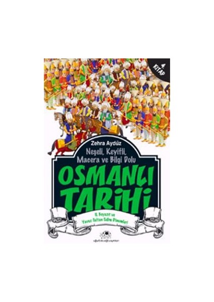 Neşeli, Keyifli, Macera ve Bilgi Dolu Osmanlı Tarihi - 4. Kitap