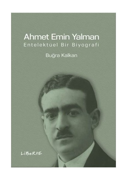 Ahmet Emin Yalman - Entelektüel Bir Biyografi
