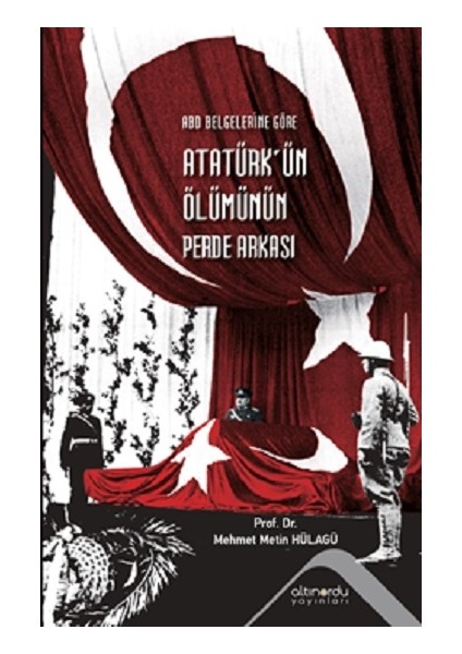 Abd Belgelerine Göre Atatürk'ün Ölümünün Perde Arkası