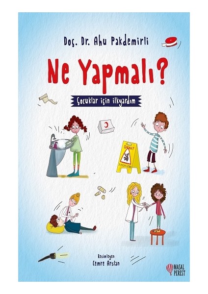 Ne Yapmalı? - Çocuklar Için Ilkyardım