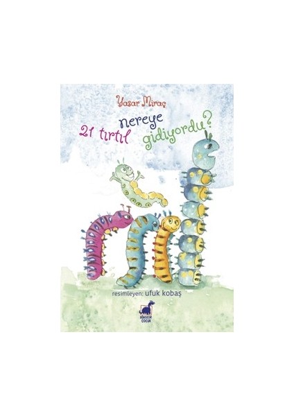 21 Tırtıl Nereye Gidiyordu?