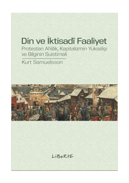 Din ve Iktisadi Faaliyet - Protestan Ahlak, Kapitalizmin Yükselişi ve Bilginin Suistimali
