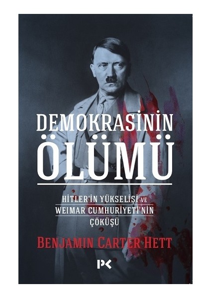 Demokrasinin Ölümü - Hitler’in Yükselişi ve Weımar Cumhuriyeti’nin Çöküşü