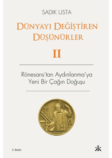Dünyayı Değiştiren Düşünürler 2 - Rönesans'tan Aydınlanma'ya Yeni Bir Çağın Doğuşu