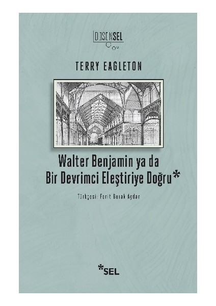 Walter Benjamin Ya Da Bir Devrimci Eleştiriye Doğru