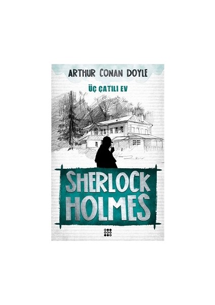 Sherlock Holmes - Üç Çatılı Ev