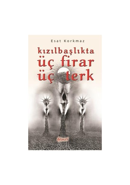 Kızılbaşlıkta Üç Firar Üç Terk