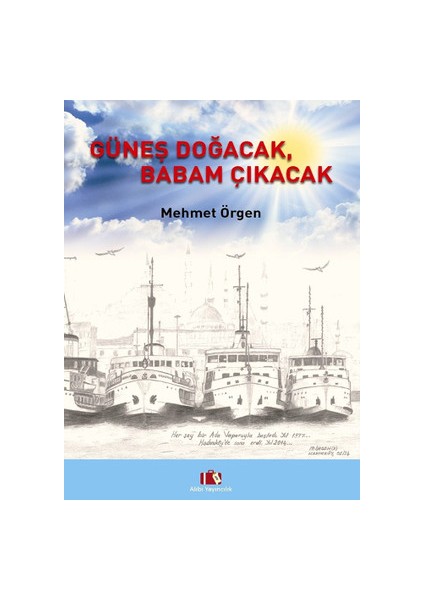 Güneş Doğacak, Babam Çıkacak