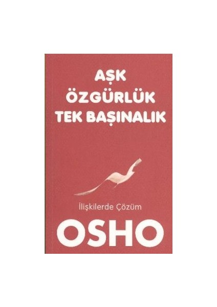 Aşk Özgürlük Tek Başınalık