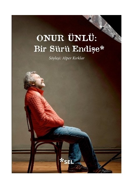 Onur Ünlü: Bir Sürü Endişe
