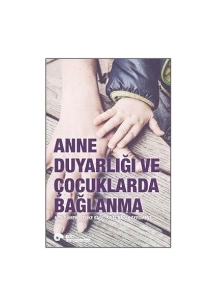 Anne Duyarlılığı ve Çocuklarda Bağlanma