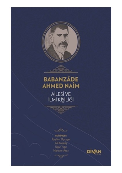 Babanzade Ahmed Naim Ailesi ve Ilmi Kişiliği (Ciltli)