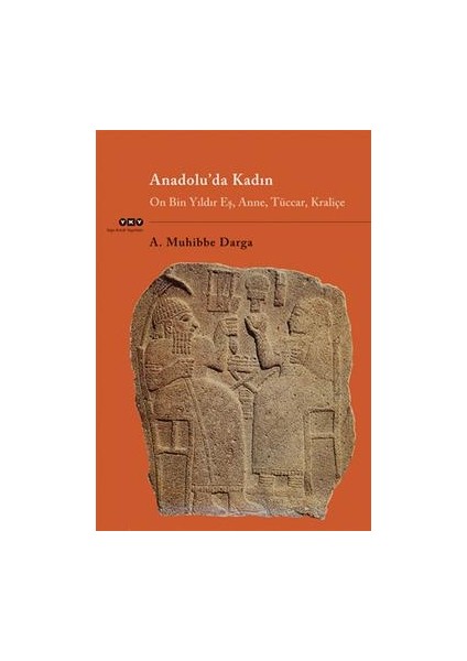 Anadolu’da Kadın On Bin Yıldır Eş, Anne, Tüccar, Kraliçe