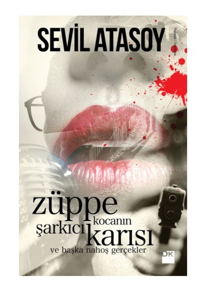 Züppe Kocanın Şarkıcı Karısı (Ve Başka Nahoş Gerçekler) Yazar: Anonim Ciltsiz