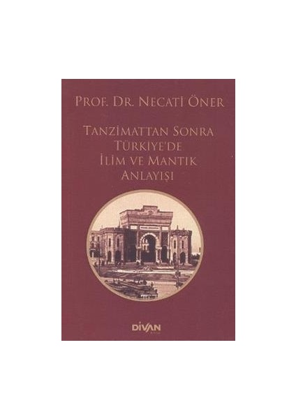 Tanzimat’tan Sonra Türkiye’de Ilim ve Mantık Anlayışı