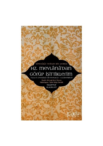 Hz. Mevlana'dan Görüp Işittiklerim