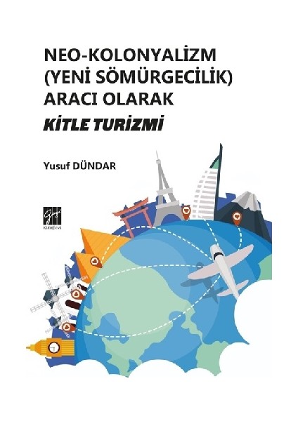 Neo - Kolonyalizm (Yeni Sömürgecilik) Aracı Olarak Kitle Turizmi