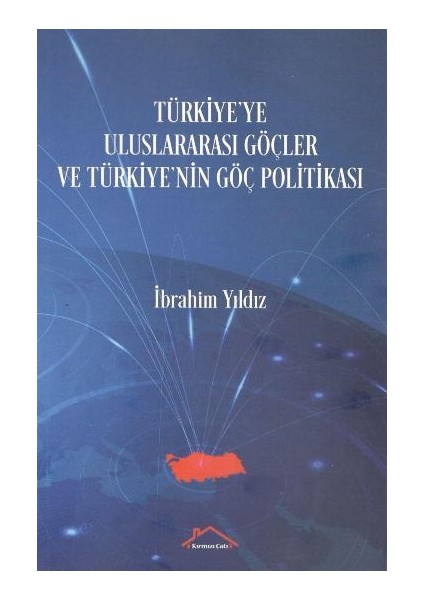 Türkiye'ye Uluslararası Göçler ve Türkiye'nin Göç Politikası