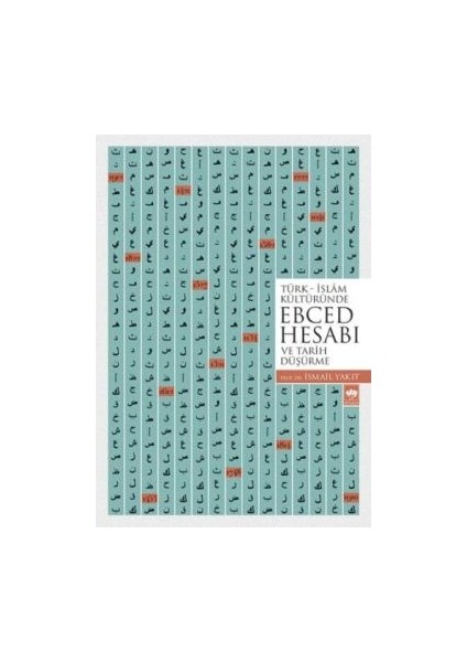 Türk - Islam Kültüründe Ebced Hesabı (Ve Tarih Düşürme)