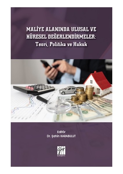 Maliye Alanında Ulusal ve Küresel Değerlendirmeler : Teori, Politika ve Hukuk