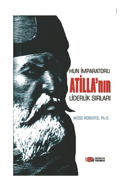 Hun Imparatoru Atilla'nın Liderlik Sırları