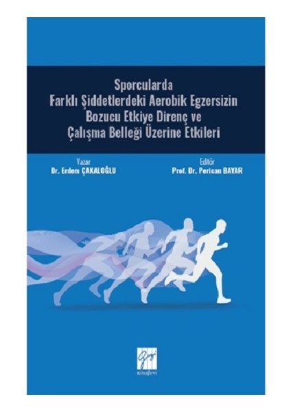 Sporcularda Farklı Şiddetlerdeki Aerobik Egzersizin Bozucu Etkiye Direnç ve Çalışma Belleği Üzerine Etkileri