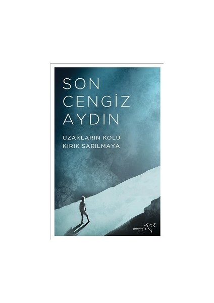 Uzakların Kolu Kırık Sarılmaya