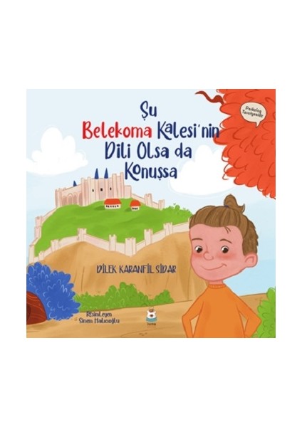 Şu Belekoma Kalesi'nin Dili Olsa Da Konuşsa (Sıvama Cilt)