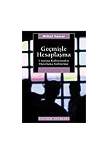 Geçmişle Hesaplaşma: Unutma Kültüründen Hatırlama Kültürüne