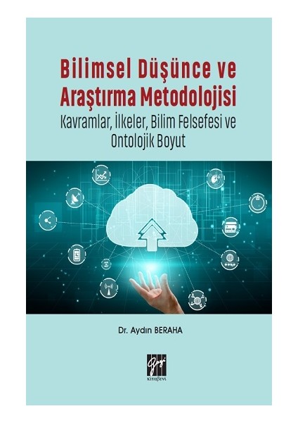 Bilimsel Düşünce ve Araştırma Metodolojisi - Kavramlar, Ilkeler, Bilim Felsefesi ve Ontolojik Boyut