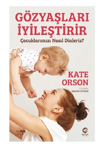 Gözyaşları Iyileştirir: Çocuklarımızı Nasıl Dinleriz?