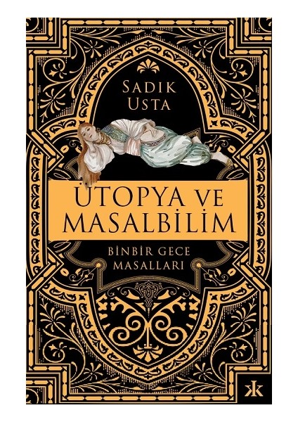 Ütopya ve Masalbilim - Binbir Gece Masalları