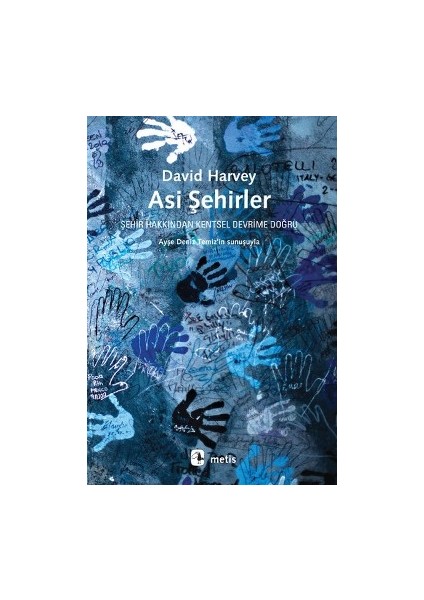 Asi Şehirler - Şehir Hakkından Kentsel Devrime Doğru (From The Right To The City To The Urban Revolution)