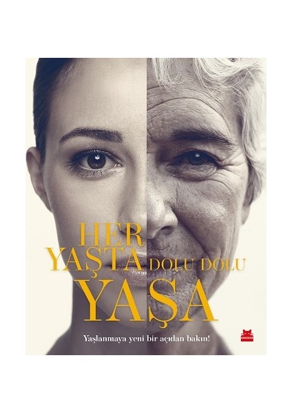 Her Yaşta Dolu Dolu Yaşa (Ciltli)