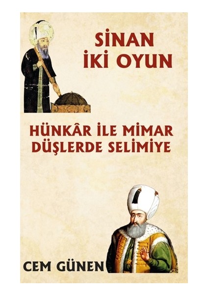 Hünkâr ile Mimar – Düşlerde Selimiye / Sinan 2 Oyun