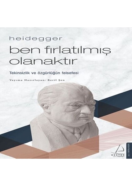 Heidegger - Ben Fırlatılmış Olanaktır